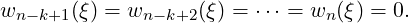 wn -k+1(ξ) = wn -k+2(ξ) = ⋅⋅⋅ = wn(ξ) = 0.